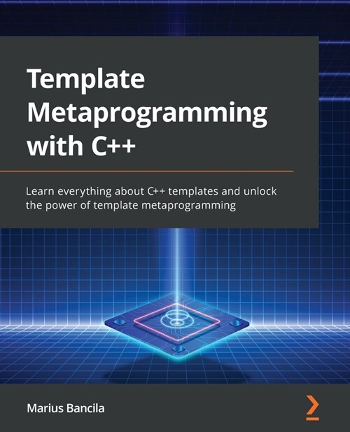 Template Metaprogramming with C++ : Learn everything about C++ templates and unlock the power of template metaprogramming (Paperback)