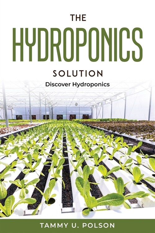 The Hydroponics Solution: Discover Hydroponics (Paperback)
