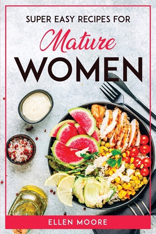 Super Easy Recipes for Mature Women (Paperback)