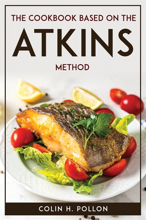 The Cookbook Based on the Atkins Method (Paperback)