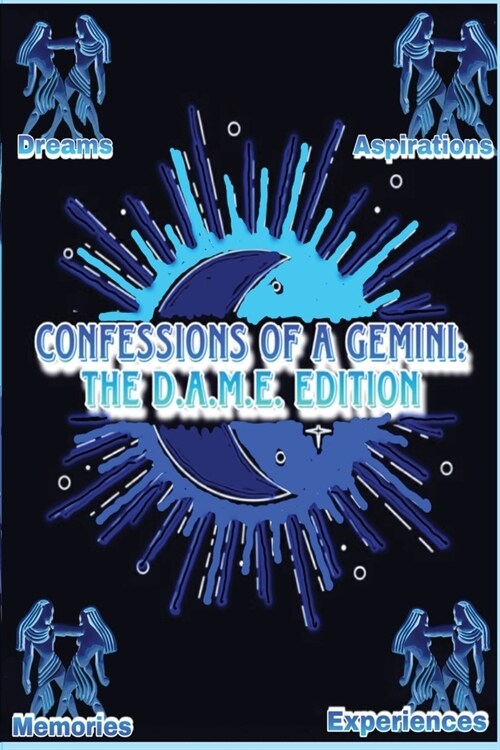 Confessions of a Gemini: The D.A.M.E Edition (Paperback)