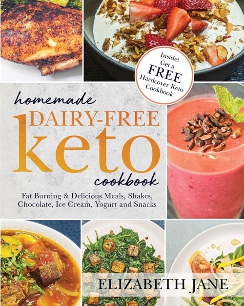 Homemade Dairy-Free Keto Cookbook: Fat Burning & Delicious Meals, Shakes, Chocolate, Ice Cream, Yogurt and Snacks (Paperback)