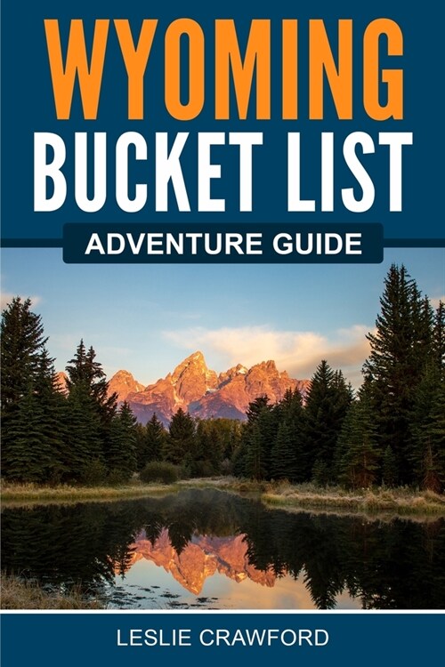 Wyoming Bucket List Adventure Guide (Paperback)