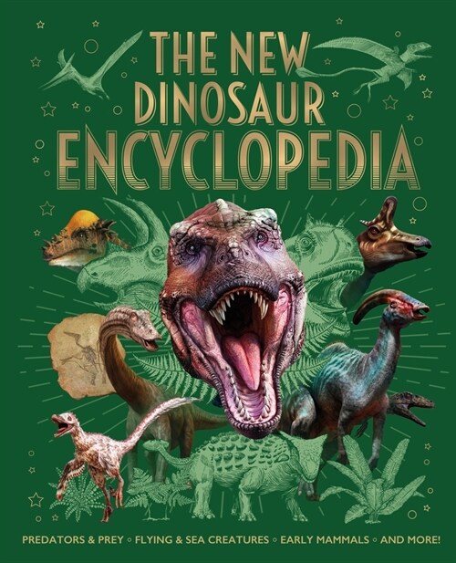 The New Dinosaur Encyclopedia: Predators & Prey, Flying & Sea Creatures, Early Mammals, and More! (Hardcover)