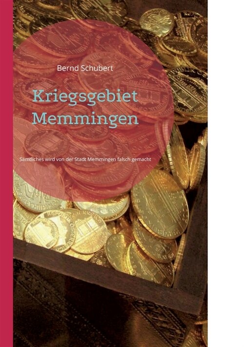 Kriegsgebiet Memmingen: S?tliches wird von der Stadt Memmingen falsch gemacht (Paperback)