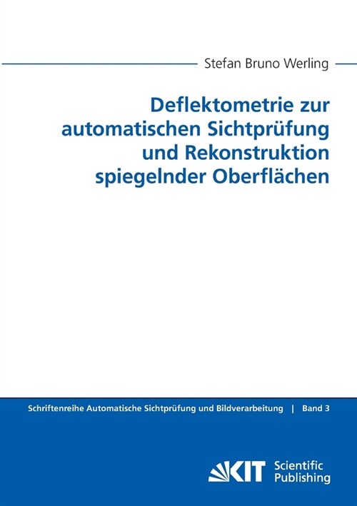 Deflektometrie zur automatischen Sichtpr?ung und Rekonstruktion spiegelnder Oberfl?hen (Paperback)