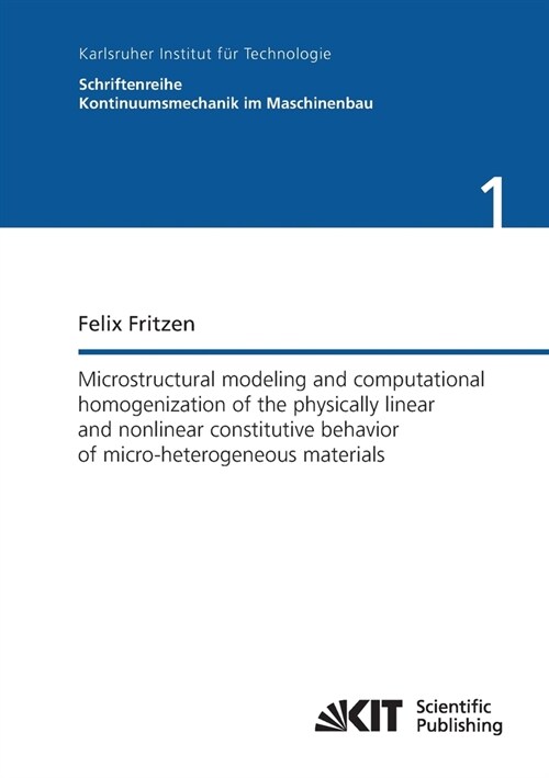 Microstructural modeling and computational homogenization of the physically linear and nonlinear constitutive behavior of micro-heterogeneous material (Paperback)