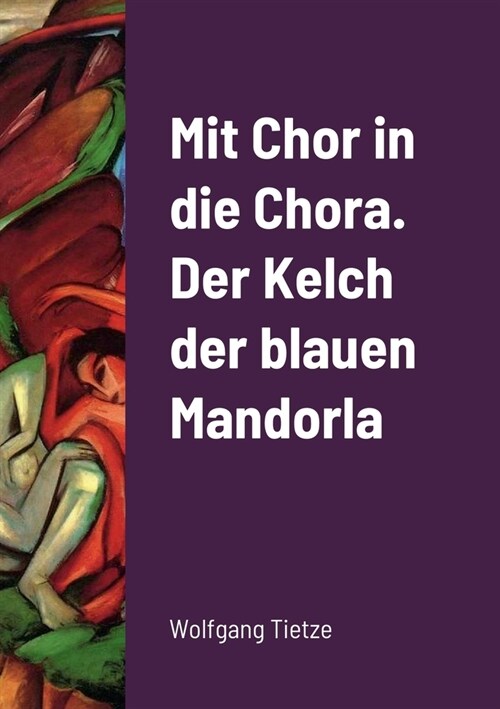 Mit Chor in die Chora. Der Kelch der blauenMandorla (Paperback)