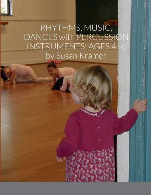 Rhythms, Music, Dances with Percussion Instruments: Ages 4-6 (Paperback)