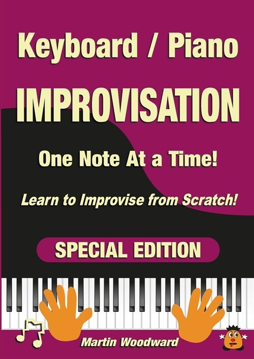 Piano / Keyboard Improvisation One Note at a Time: Learn to Improvise from Scratch! Special Edition (Paperback)