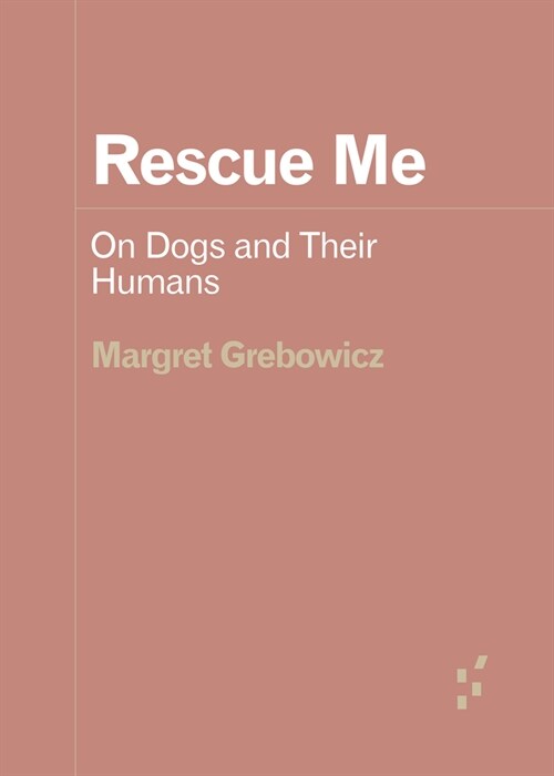 Rescue Me: On Dogs and Their Humans (Paperback)