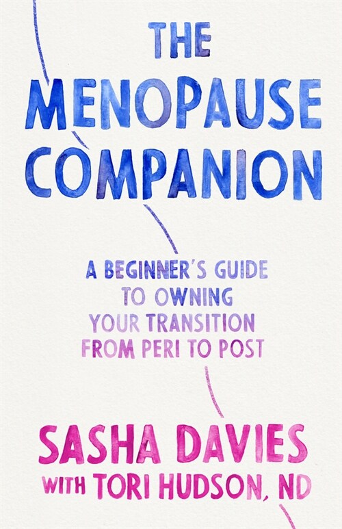 The Menopause Companion: A Beginners Guide to Owning Your Transition, from Peri to Post (Paperback)