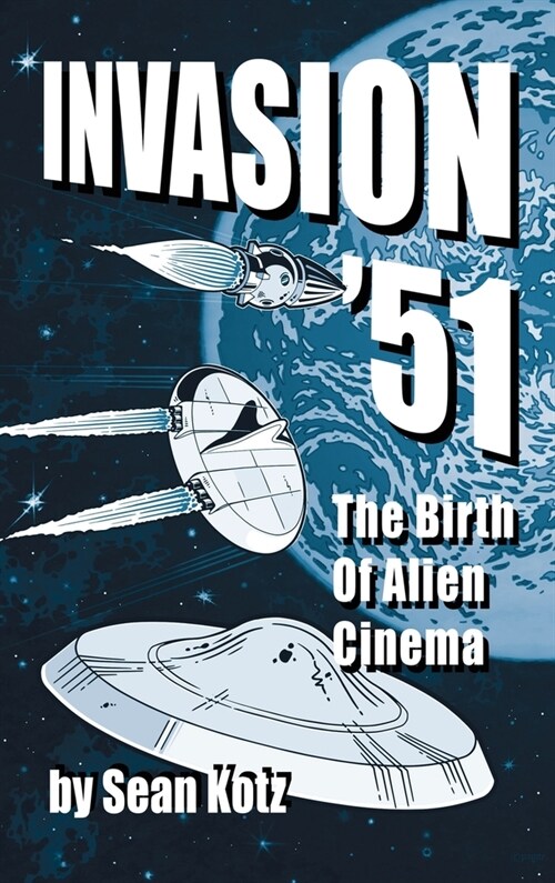 Invasion 51 (hardback): The Birth of Alien Cinema (Hardcover)