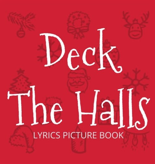 Deck the Halls Lyrics Picture Book: Family Christmas Carols, Songs for Kids to Sing (Hardcover)