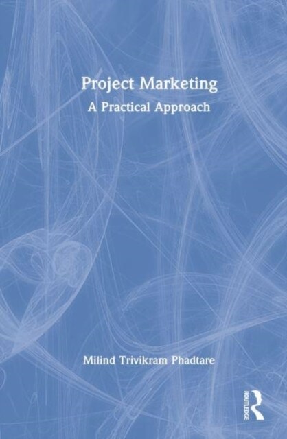 Project Marketing : A Practical Approach (Hardcover)