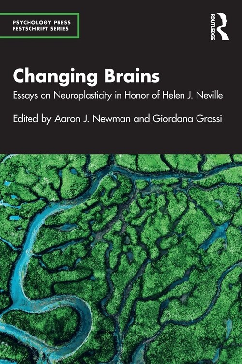 Changing Brains : Essays on Neuroplasticity in Honor of Helen J. Neville (Paperback)