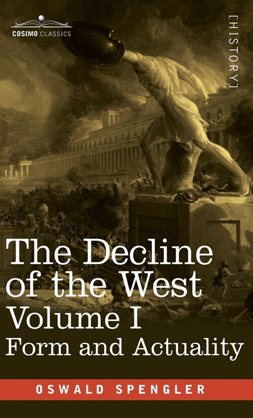 The Decline of the West, Volume I: Form and Actuality (Hardcover)
