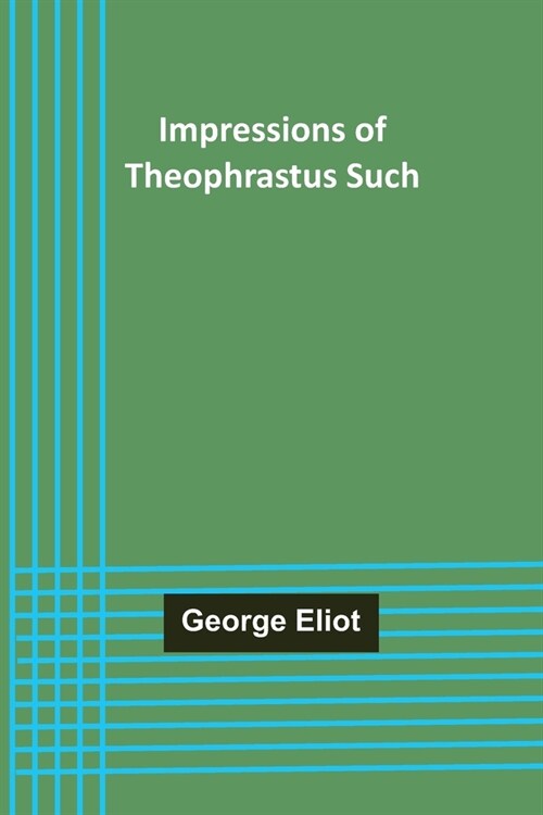 Impressions of Theophrastus Such (Paperback)