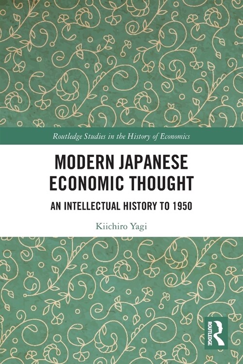 Modern Japanese Economic Thought : An Intellectual History to 1950 (Paperback)