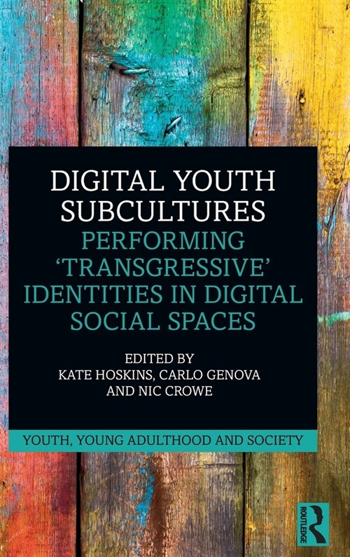 Digital Youth Subcultures : Performing ‘Transgressive’ Identities in Digital Social Spaces (Hardcover)