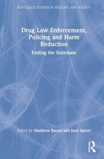 Drug Law Enforcement, Policing and Harm Reduction : Ending the Stalemate (Hardcover)