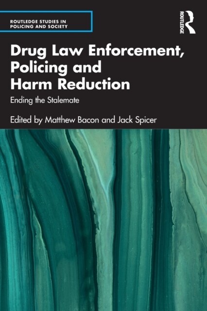 Drug Law Enforcement, Policing and Harm Reduction : Ending the Stalemate (Paperback)