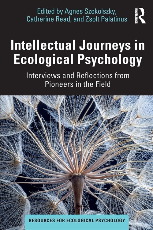 Intellectual Journeys in Ecological Psychology : Interviews and Reflections from Pioneers in the Field (Paperback)