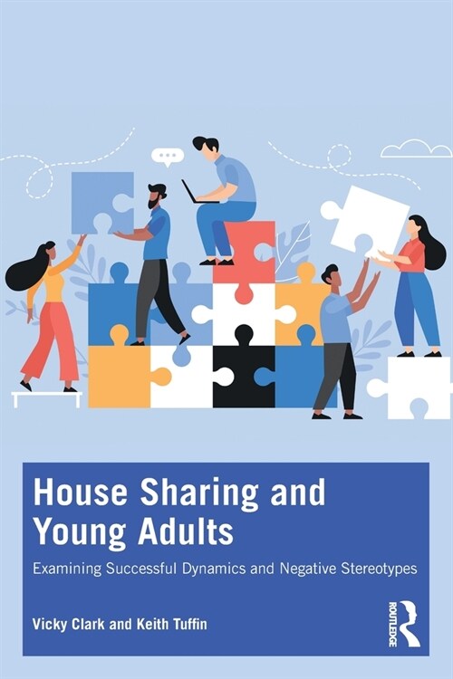 House Sharing and Young Adults : Examining successful dynamics and negative stereotypes (Paperback)