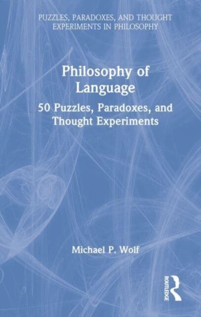 Philosophy of Language : 50 Puzzles, Paradoxes, and Thought Experiments (Hardcover)