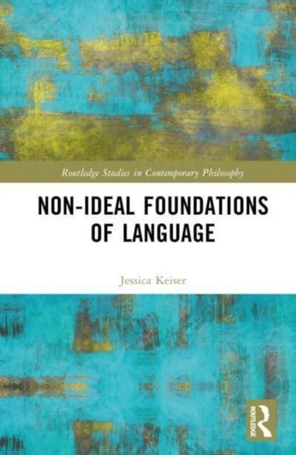 Non-Ideal Foundations of Language (Hardcover, 1)