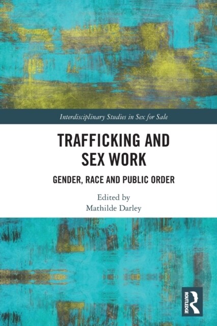 Trafficking and Sex Work : Gender, Race and Public Order (Paperback)