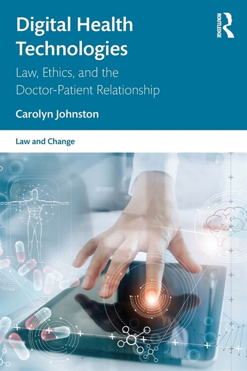 Digital Health Technologies : Law, Ethics, and the Doctor-Patient Relationship (Paperback)