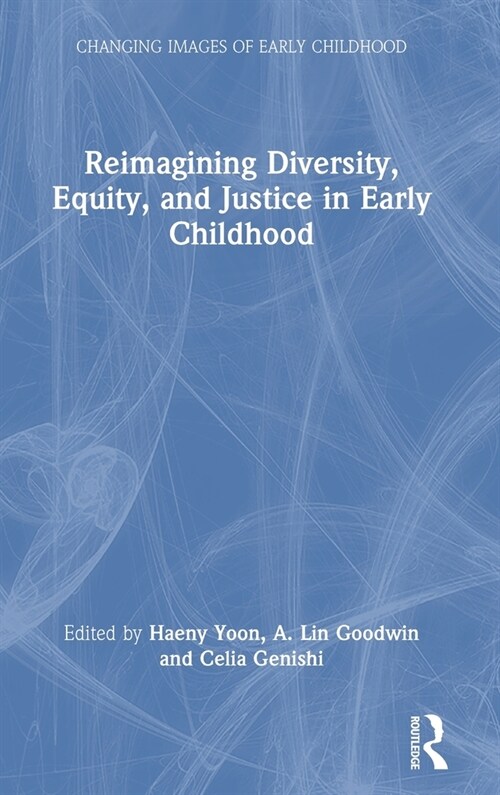 Reimagining Diversity, Equity, and Justice in Early Childhood (Hardcover, 1)