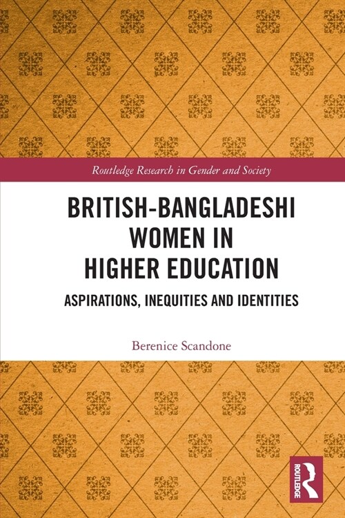 British-Bangladeshi Women in Higher Education : Aspirations, Inequities and Identities (Paperback)