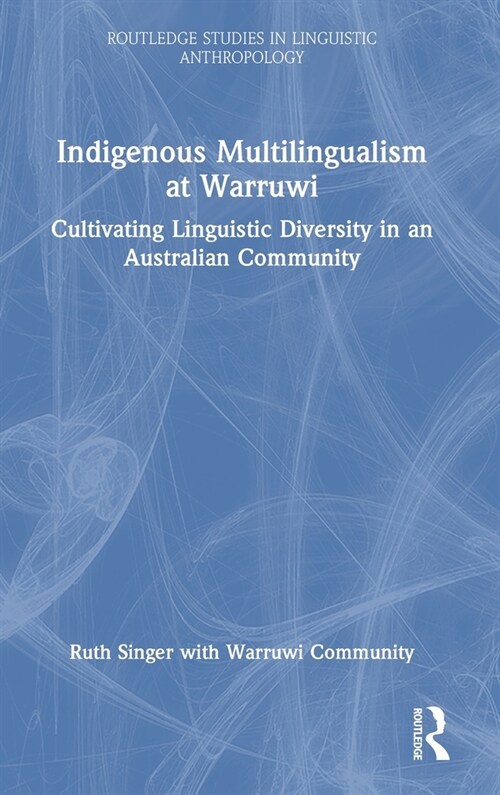 Indigenous Multilingualism at Warruwi : Cultivating Linguistic Diversity in an Australian Community (Hardcover)