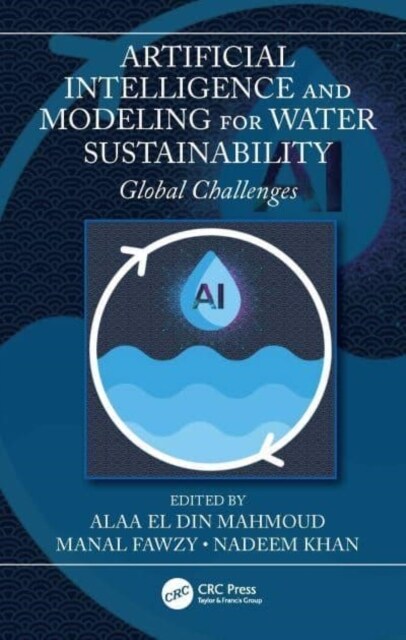 Artificial Intelligence and Modeling for Water Sustainability : Global Challenges (Hardcover)