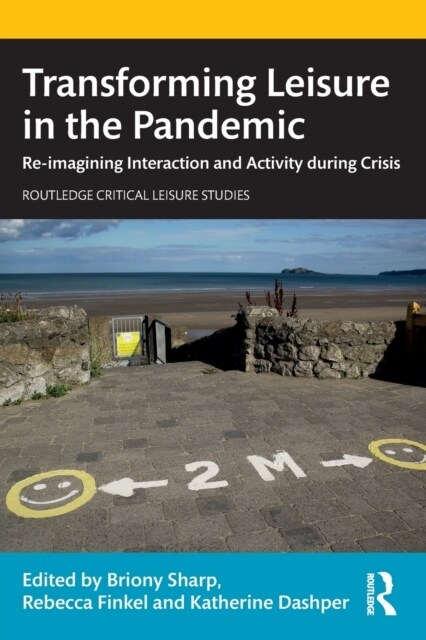 Transforming Leisure in the Pandemic : Re-imagining Interaction and Activity during Crisis (Paperback)