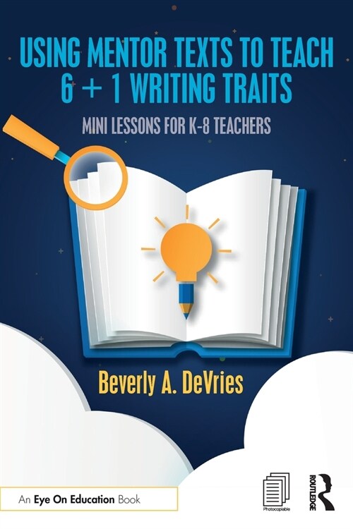 Using Mentor Texts to Teach 6 + 1 Writing Traits : Mini Lessons for K-8 Teachers (Paperback)