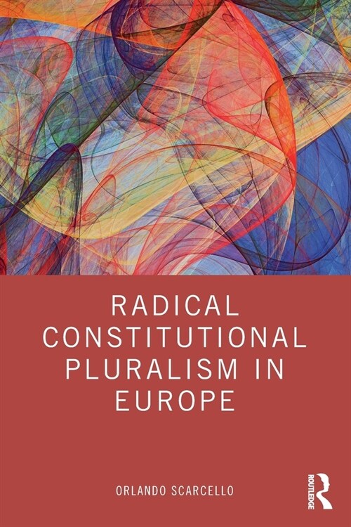 Radical Constitutional Pluralism in Europe (Paperback, 1)