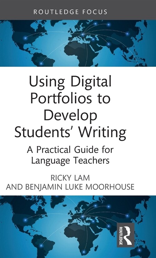 Using Digital Portfolios to Develop Students’ Writing : A Practical Guide for Language Teachers (Hardcover)