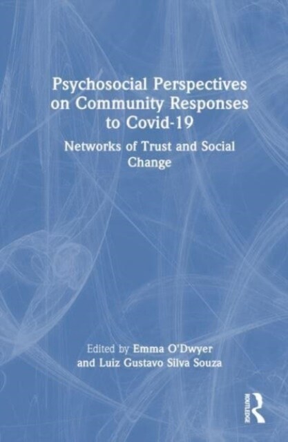 Psychosocial Perspectives on Community Responses to Covid-19 : Networks of Trust and Social Change (Hardcover)