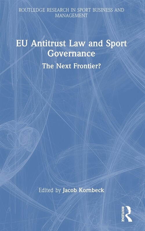 EU Antitrust Law and Sport Governance : The Next Frontier? (Hardcover)