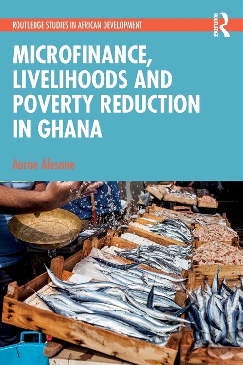 Microfinance, Livelihoods and Poverty Reduction in Ghana (Paperback, 1)