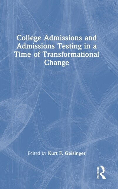 College Admissions and Admissions Testing in a Time of Transformational Change (Hardcover, 1)