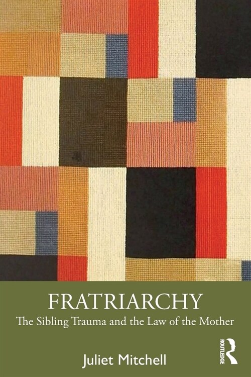 Fratriarchy : The Sibling Trauma and the Law of the Mother (Paperback)