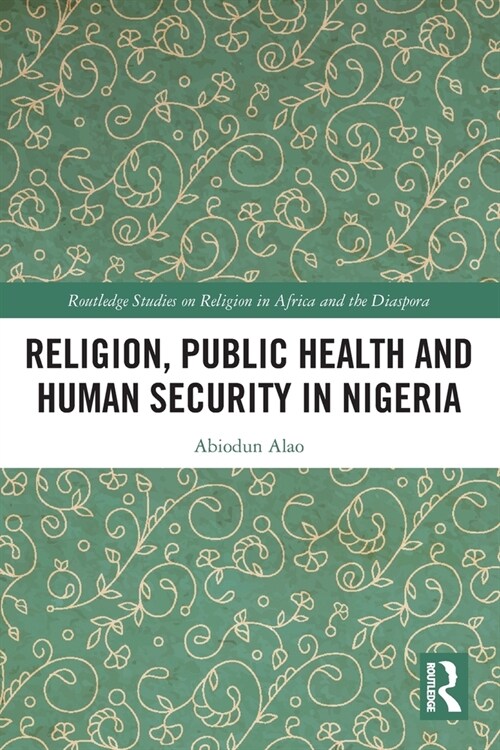 Religion, Public Health and Human Security in Nigeria (Paperback, 1)