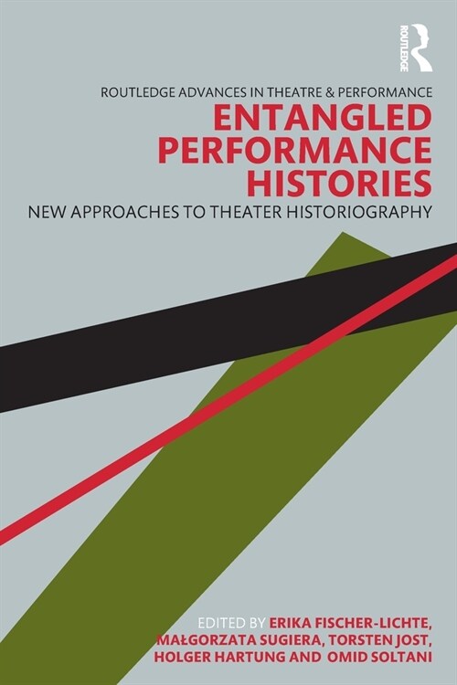 Entangled Performance Histories : New Approaches to Theater Historiography (Paperback)