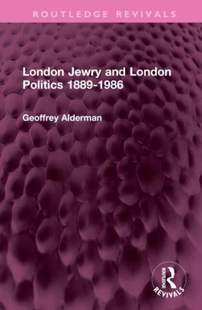 London Jewry and London Politics 1889-1986 (Hardcover, 1)