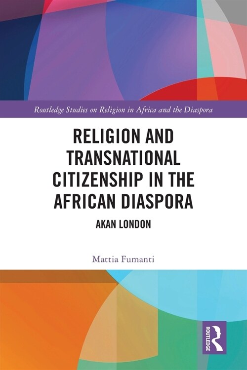 Religion and Transnational Citizenship in the African Diaspora : Akan London (Paperback)