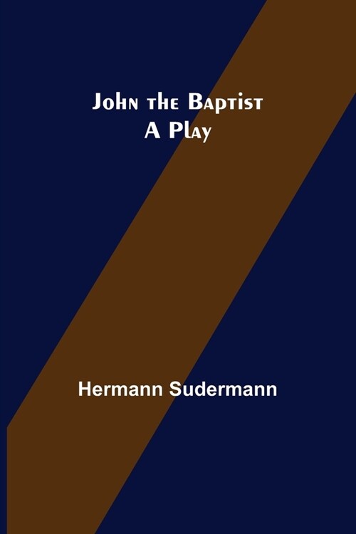 John the Baptist: A Play (Paperback)